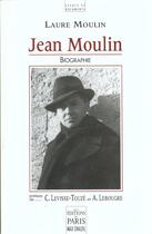 Couverture du livre « Jean Moulin : Biographie. Préface C. Levisse-Touzé et A. Lebougre » de Moulin Laure aux éditions Paris