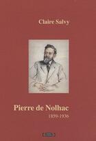Couverture du livre « Pierre de Nolhac 1859-1936 » de Claire Salvy aux éditions Roure