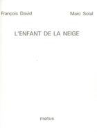 Couverture du livre « L'enfant de la neige » de Marc Solal et Francois David aux éditions Motus