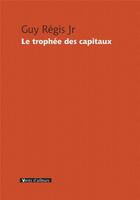 Couverture du livre « Le trophée des capitaux » de Guy Regis Jr aux éditions Vents D'ailleurs