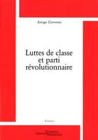 Couverture du livre « Luttes de classe et parti révolutionnaire » de Arrigo Cervetto aux éditions Science Marxiste