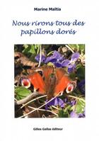 Couverture du livre « Nous rirons tous des papillons dorés » de Marine Maitia aux éditions Gilles Gallas
