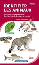 Couverture du livre « Identifier les animaux ; tous les vertébrés de France, Benelux, Grande-Bretagne et Irlande » de  aux éditions Biotope