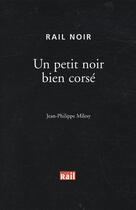 Couverture du livre « Petit noir bien corse (un) » de Milesy Jph aux éditions La Vie Du Rail