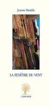 Couverture du livre « La fenêtre du vent » de Jeanne Bastide aux éditions L'amourier