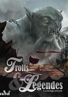 Couverture du livre « Trolls et légendes ; l'anthologie officielle » de  aux éditions Actusf