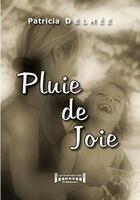 Couverture du livre « Pluie de joie » de Delmee Patricia aux éditions Sudarenes