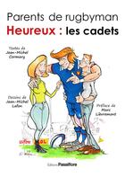 Couverture du livre « Parents de rugbyman heureux : les cadets » de Jean-Michel Cormary et Jean-Michel Lafon aux éditions Passiflore