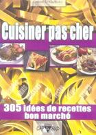 Couverture du livre « Cuisiner pas cher ; 305 idées de recettes bon marché » de Corinne Le Chenadec aux éditions Cap A L'ouest