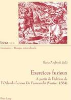 Couverture du livre « Exercices furieux : à partir de l'édition de l'Orlando furioso de Franceschi (Venise, 1584) » de Ilaria Andreoli aux éditions P.i.e. Peter Lang