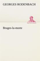 Couverture du livre « Bruges-la-morte » de Georges Rodenbach aux éditions Tredition