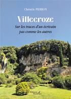 Couverture du livre « Villecroze : sur les traces d'un écrivain pas comme les autres » de Christele Pierron aux éditions Baudelaire