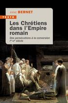 Couverture du livre « Les Chrétiens dans l'Empire romain : des persécutions à la conversion ; Ier-IVe siècle » de Anne Bernet aux éditions Tallandier