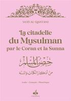 Couverture du livre « La citadelle du musulman : par le Coran et la sunna » de Said Al Qahtani aux éditions Albouraq