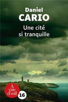 Couverture du livre « Une cité si tranquille » de Daniel Cario aux éditions A Vue D'oeil