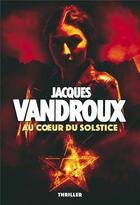 Couverture du livre « Au coeur du solstice » de Jacques Vandroux aux éditions Bookelis