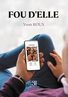 Couverture du livre « Fou d'Elle » de Yvon Roux aux éditions Les Trois Colonnes