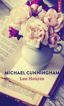 Couverture du livre « Les heures » de Michael Cunningham aux éditions Points