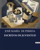 Couverture du livre « ESCRITOS DE JUVENTUD » de Jose Maria De Pereda aux éditions Culturea