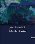 Couverture du livre « Sobre la Libertad » de John Stuart Mill aux éditions Culturea
