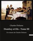 Couverture du livre « Dombey et fils - Tome III : Un roman de Charles Dickens » de Charles Dickens aux éditions Culturea