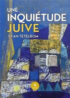 Couverture du livre « Une inquiétude juive » de Yvan Tetelbom aux éditions Le Lys Bleu