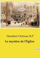 Couverture du livre « Le mystère de l'Église » de Humbert Clérissac R.P aux éditions Culturea