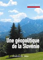 Couverture du livre « Une géopolitique de la Slovénie » de Laurent Hassid aux éditions La Route De La Soie