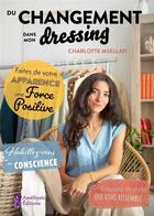 Couverture du livre « Du changement dans mon dressing : faites de votre apparence une force positive » de Charlotte Msellati aux éditions Amethyste