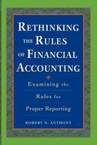 Couverture du livre « Rethinking the rules of financial accounting » de Robert Anthony aux éditions Mcgraw-hill Education