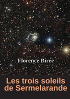 Couverture du livre « Les trois soleils de Sermelarande » de Florence Birée aux éditions Lulu