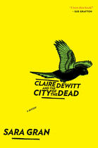 Couverture du livre « Claire DeWitt and the City of the Dead » de Sara Gran aux éditions Houghton Mifflin Harcourt