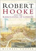 Couverture du livre « Robert Hooke and the Rebuilding of London » de Cooper Michael aux éditions Epagine
