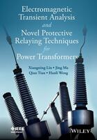 Couverture du livre « Electromagnetic Transient Analysis and Novell Protective Relaying Techniques for Power Transformers » de Xiangning Lin et Jing Ma et Jing Tian et Hanli Weng aux éditions Wiley-ieee Press