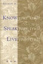 Couverture du livre « Know Your Truth, Speak Your Truth, Live Your Truth » de Hannegan Eileen R aux éditions Atria Books Beyond Words