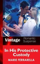Couverture du livre « In His Protective Custody (Mills & Boon Vintage Romantic Suspense) (Th » de Marie Ferrarella aux éditions Mills & Boon Series
