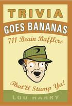 Couverture du livre « Trivia Goes Bananas » de Harry Lou aux éditions Cider Mill Press