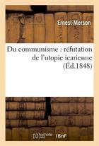 Couverture du livre « Du communisme : refutation de l'utopie icarienne » de Merson Ernest aux éditions Hachette Bnf