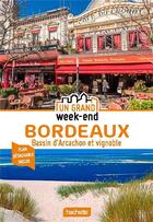 Couverture du livre « Un grand week-end : Bordeaux ; Bassin d'Arcachon et vignoble » de Collectif Hachette aux éditions Hachette Tourisme