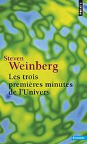 Couverture du livre « Les trois premieres minutes de l'univers » de Steven Weinberg aux éditions Points