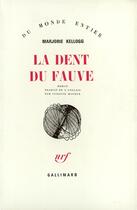 Couverture du livre « La Dent Du Fauve » de Kellogg Marjori aux éditions Gallimard