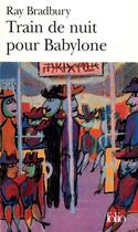 Couverture du livre « Train de nuit pour Babylone » de Ray Bradbury aux éditions Folio
