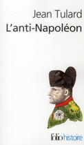 Couverture du livre « L'anti-Napoléon ; la légende noire de l'empereur » de Jean Tulard aux éditions Folio