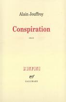 Couverture du livre « Conspiration » de Alain Jouffroy aux éditions Gallimard