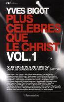 Couverture du livre « Plus célébres que le Christ t.1 ; 50 portraits et interviews des plus grandes rock stars de l'histoire » de Yves Bigot aux éditions Flammarion