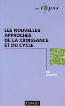 Couverture du livre « Les Nouvelles Approches De La Croissance Et Du Cycle » de Eric Bosserelle aux éditions Dunod