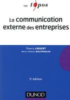 Couverture du livre « La communication externe des entreprises » de Thierry Libaert et Marie-Helene Westphalen aux éditions Dunod