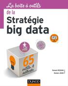 Couverture du livre « La boîte à outils : la boîte à outils de la strategie big data » de Romain Rissoan aux éditions Dunod