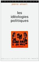 Couverture du livre « Les idéologies politiques » de Ansart P. aux éditions Puf