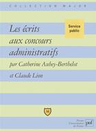 Couverture du livre « Les écrits aux concours administratifs » de Lion et Aubey-Berthelot aux éditions Belin Education